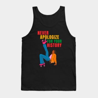 Never Apologize for Your History Roller Skater Natural Hair Black Woman Tank Top